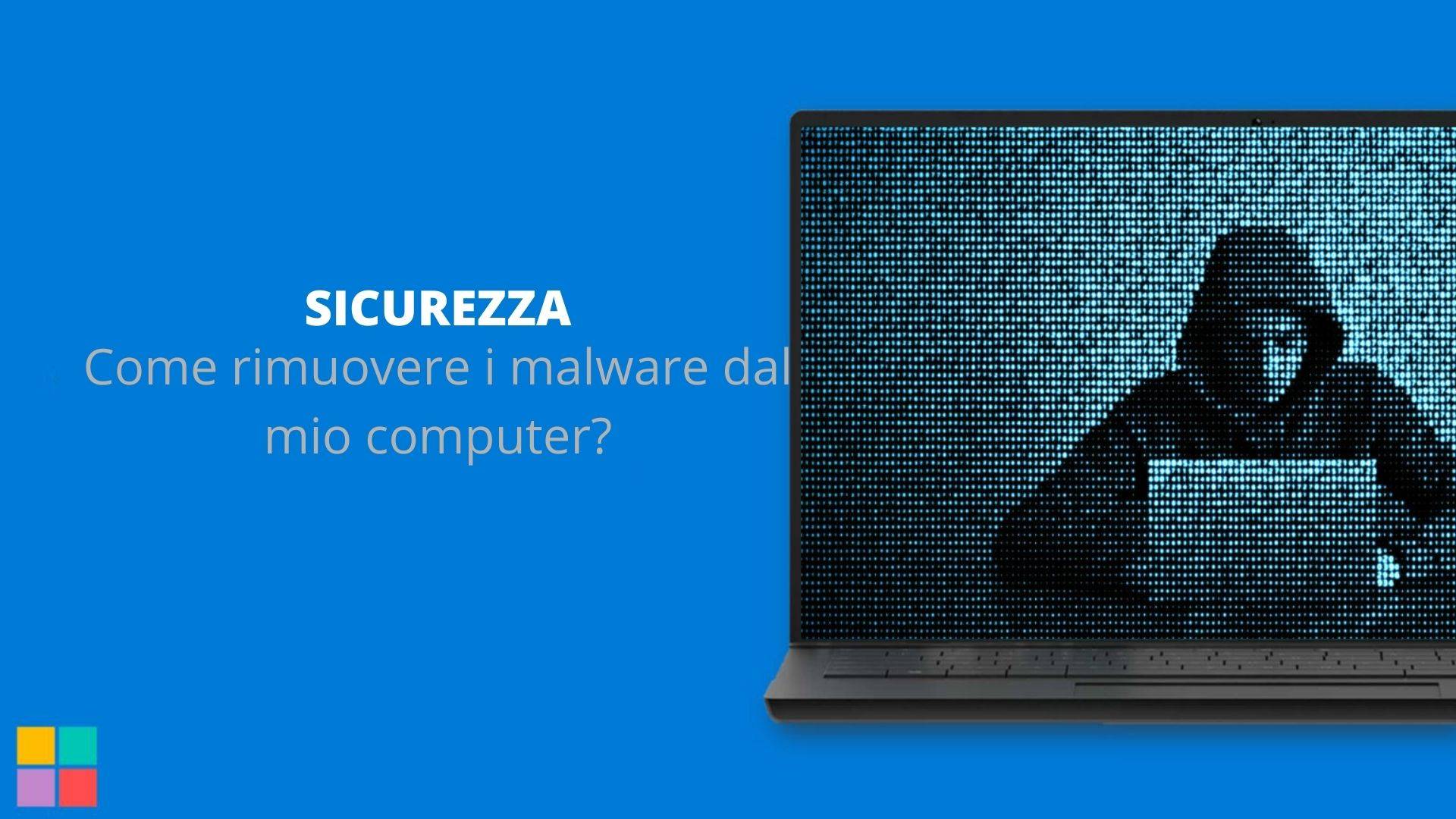 Come rimuovere i malware dal mio computer?