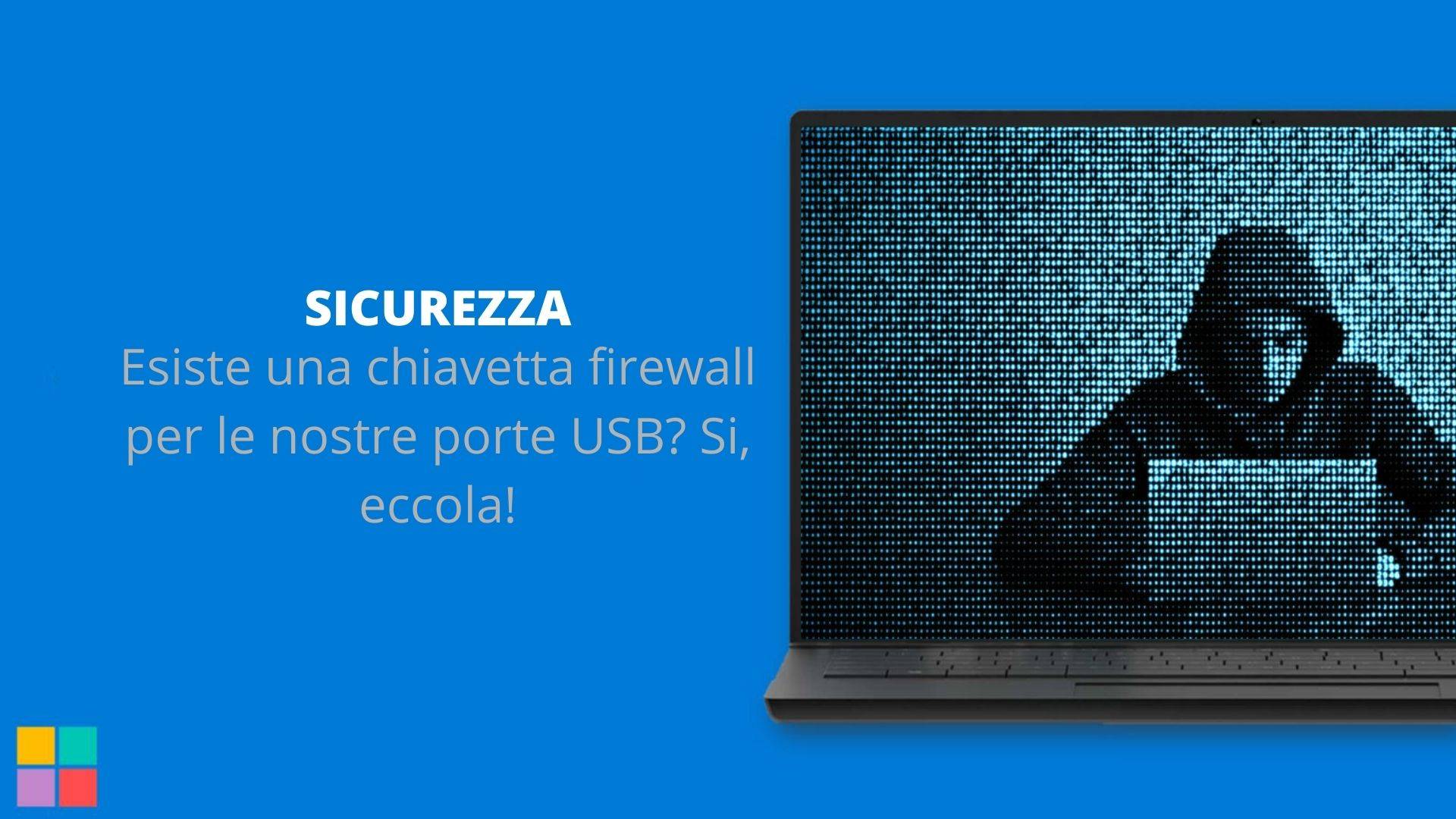 Esiste una chiavetta firewall per le nostre porte USB? Si, eccola!