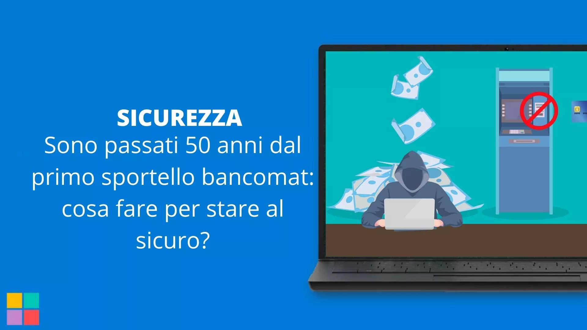 Sono passati 50 anni dal primo sportello bancomat: cosa fare per stare al sicuro?