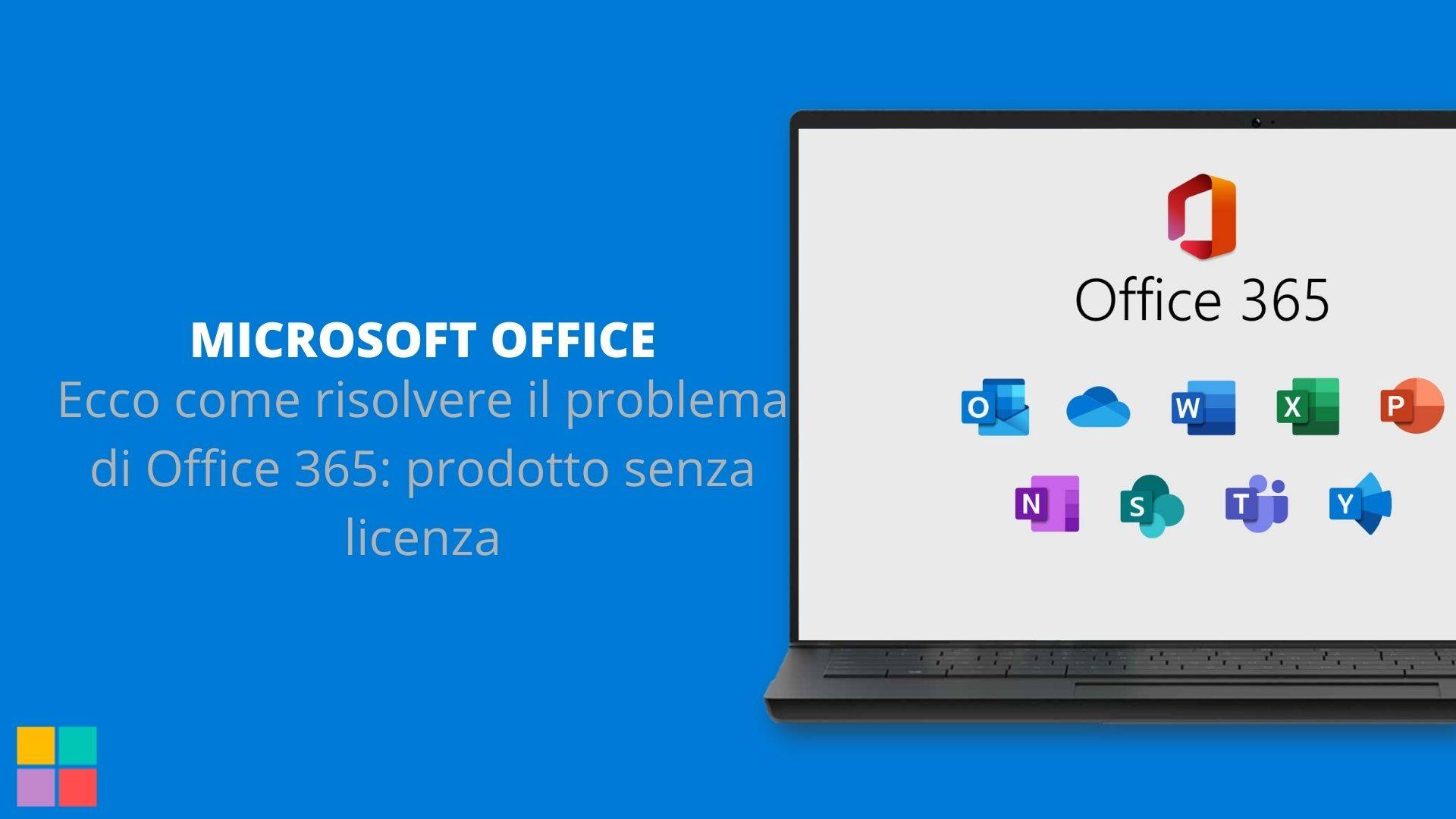 Ecco come risolvere il problema di Office 365: prodotto senza licenza