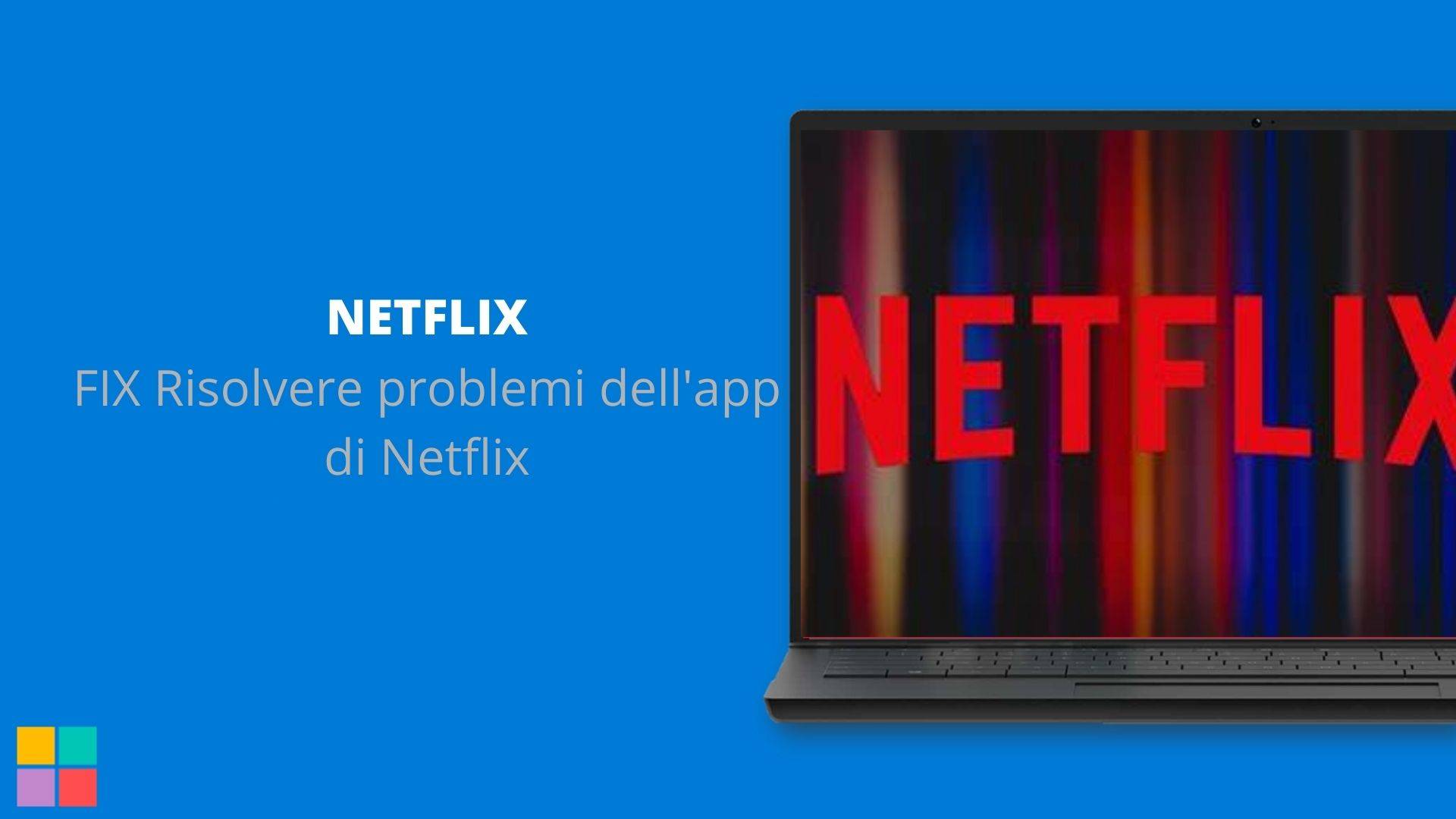 FIX Risolvere problemi dell'app di Netflix