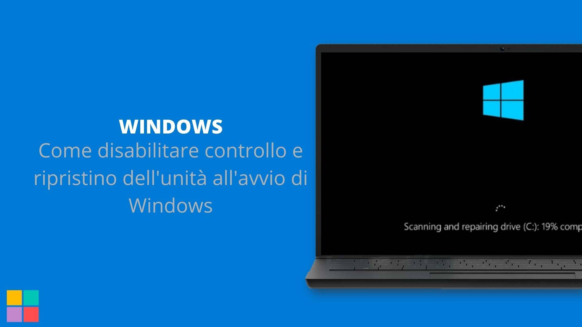 Come disabilitare controllo e ripristino dell'unità all'avvio di Windows