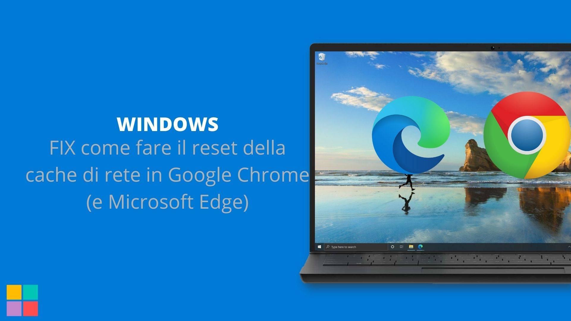 FIX come fare il reset della cache di rete in Google Chrome (e Microsoft Edge)