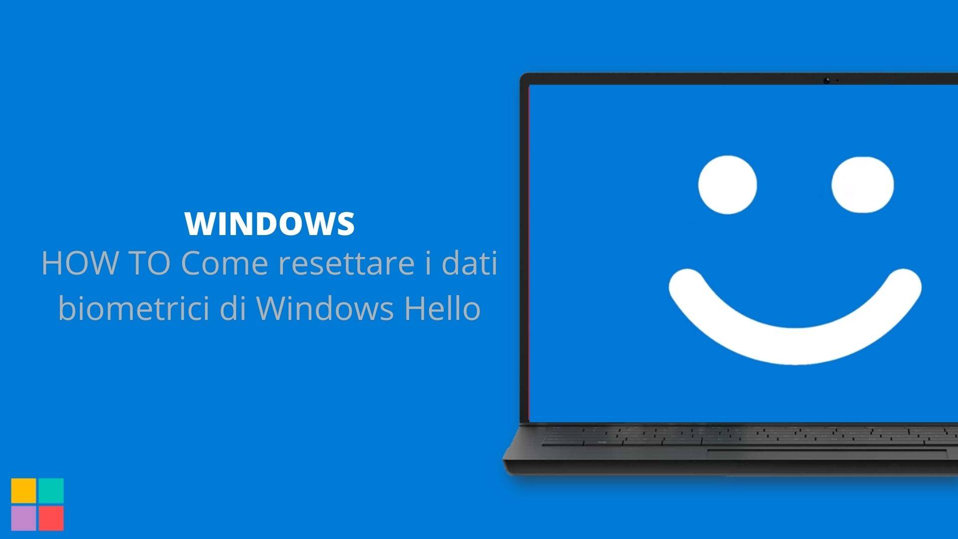 HOW TO Come resettare i dati biometrici di Windows Hello