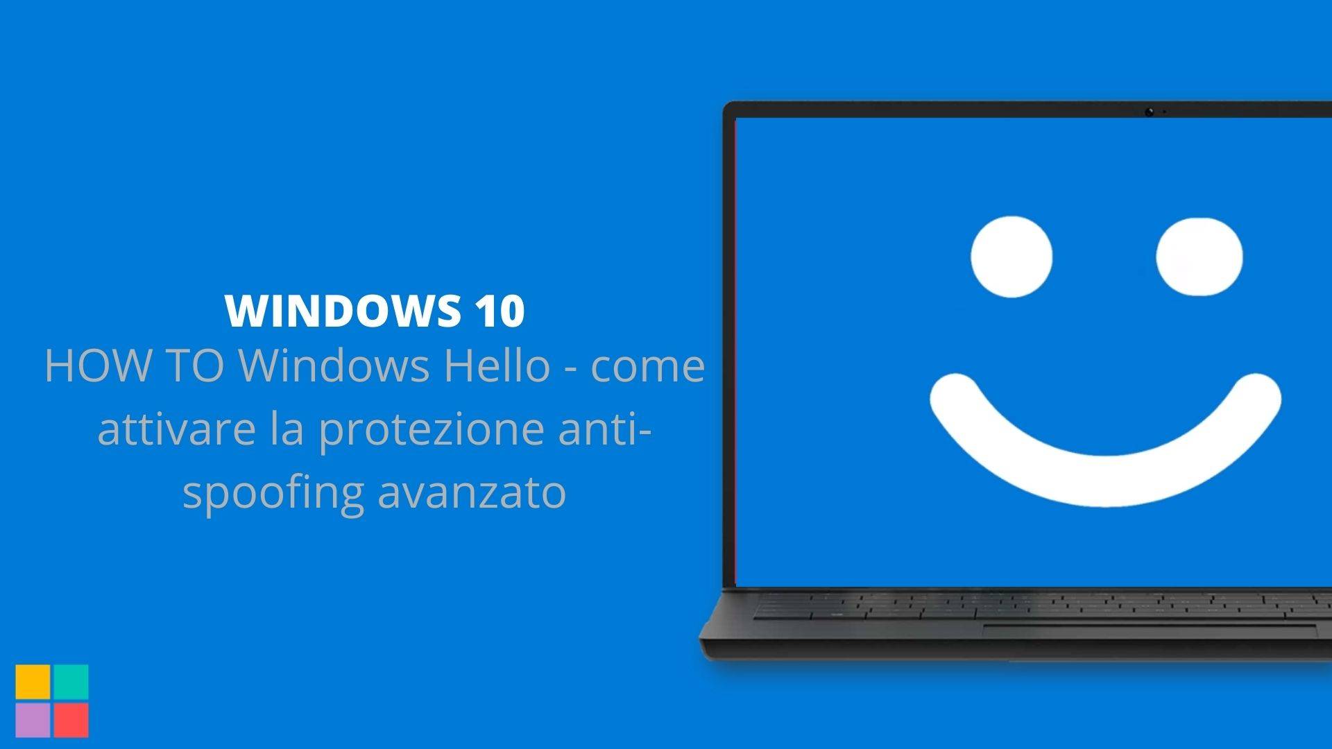 HOW TO Windows Hello - come attivare la protezione anti-spoofing avanzato