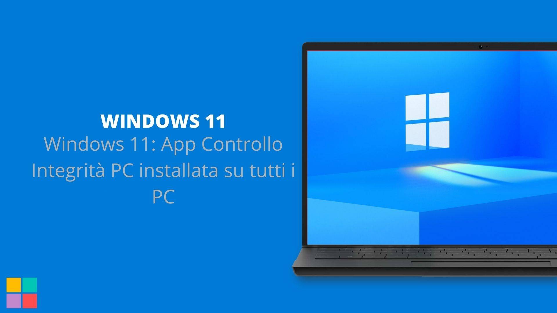 Windows 11: App Controllo Integrità PC installata su tutti i PC
