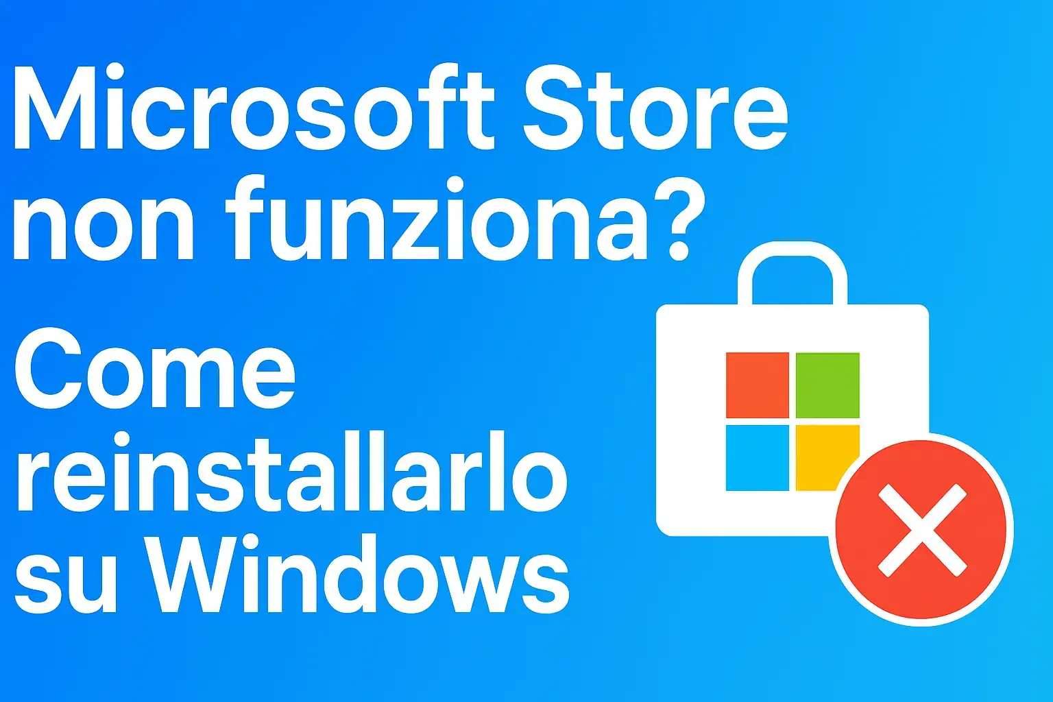 Microsoft Store non funziona? Come reinstallarlo su Windows