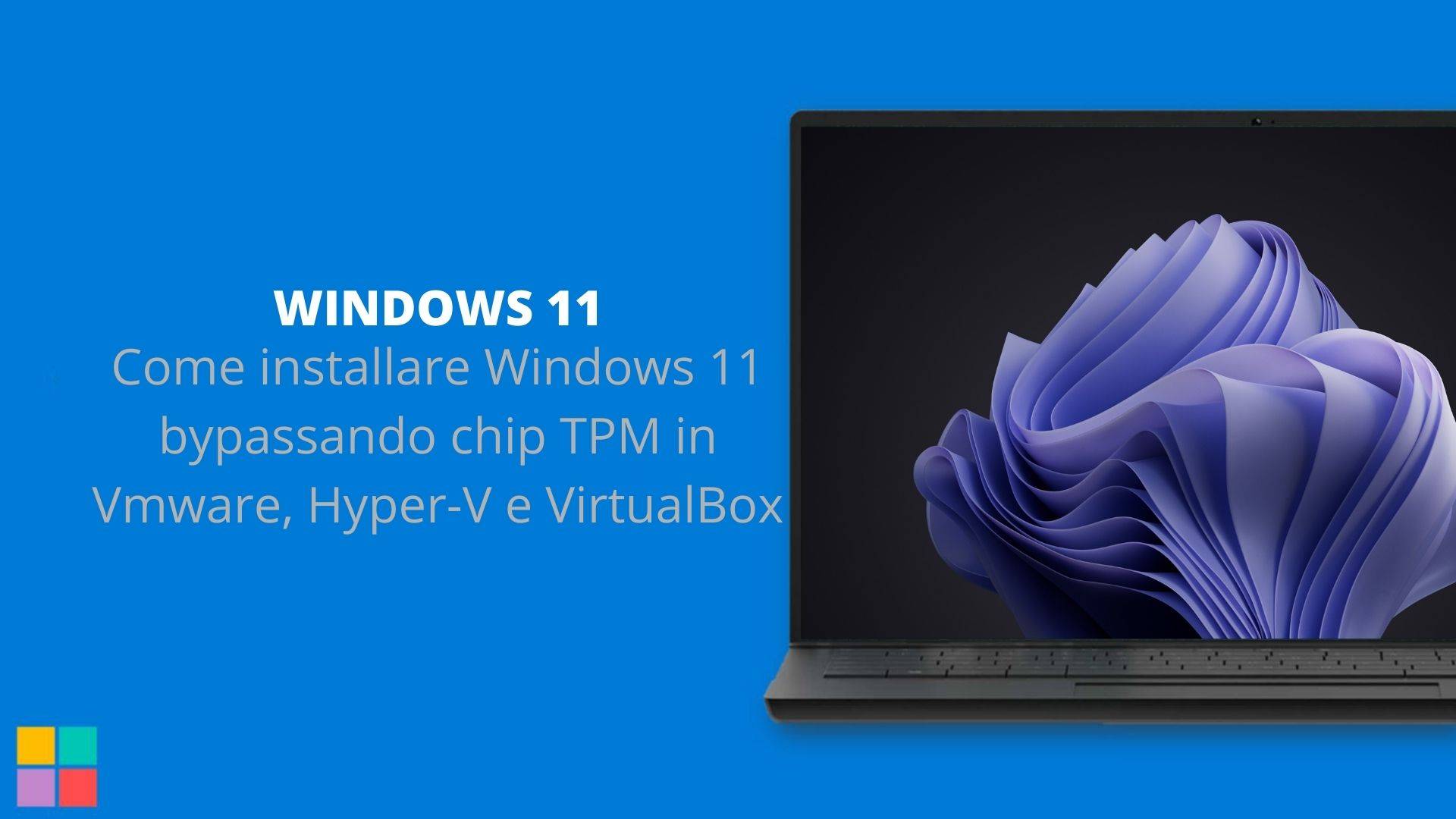 Come installare Windows 11 bypassando chip TPM in Vmware, Hyper-V e VirtualBox