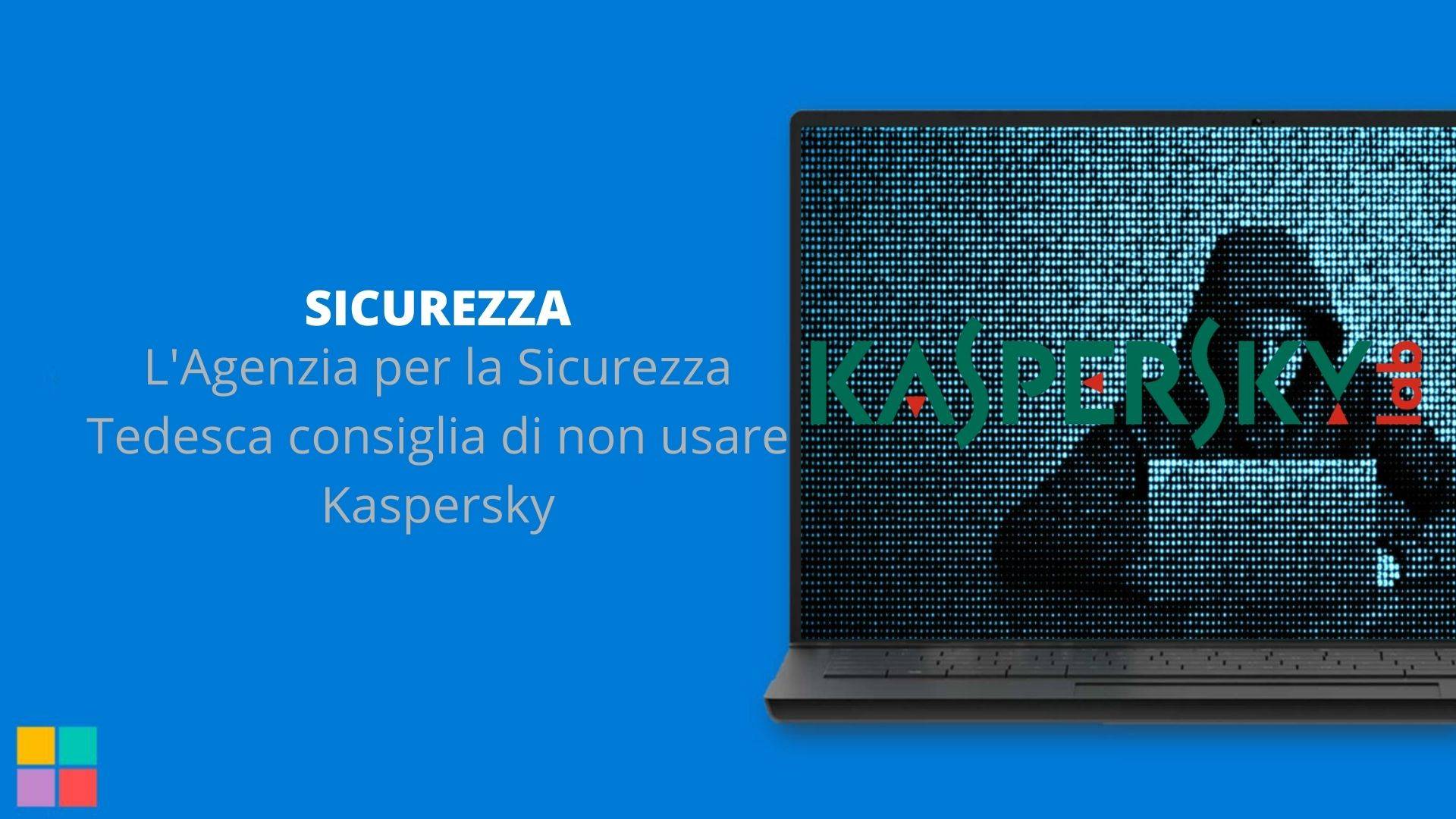 L'Agenzia per la Sicurezza Tedesca consiglia di non usare Kaspersky