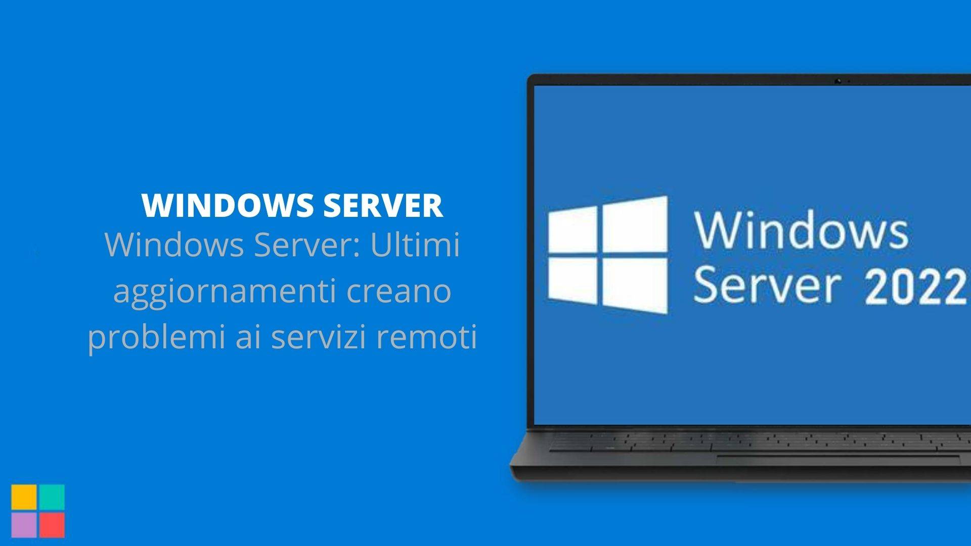 Windows Server: Ultimi aggiornamenti creano problemi ai servizi remoti