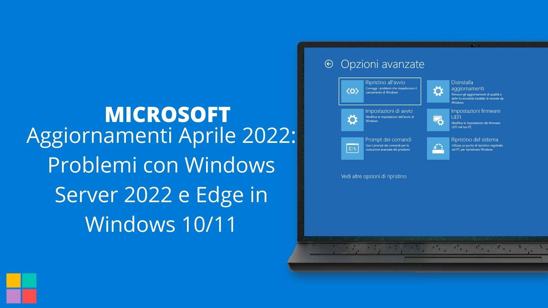 Aggiornamenti Aprile 2022: Problemi con Windows Server 2022 e Edge in Windows 10/11