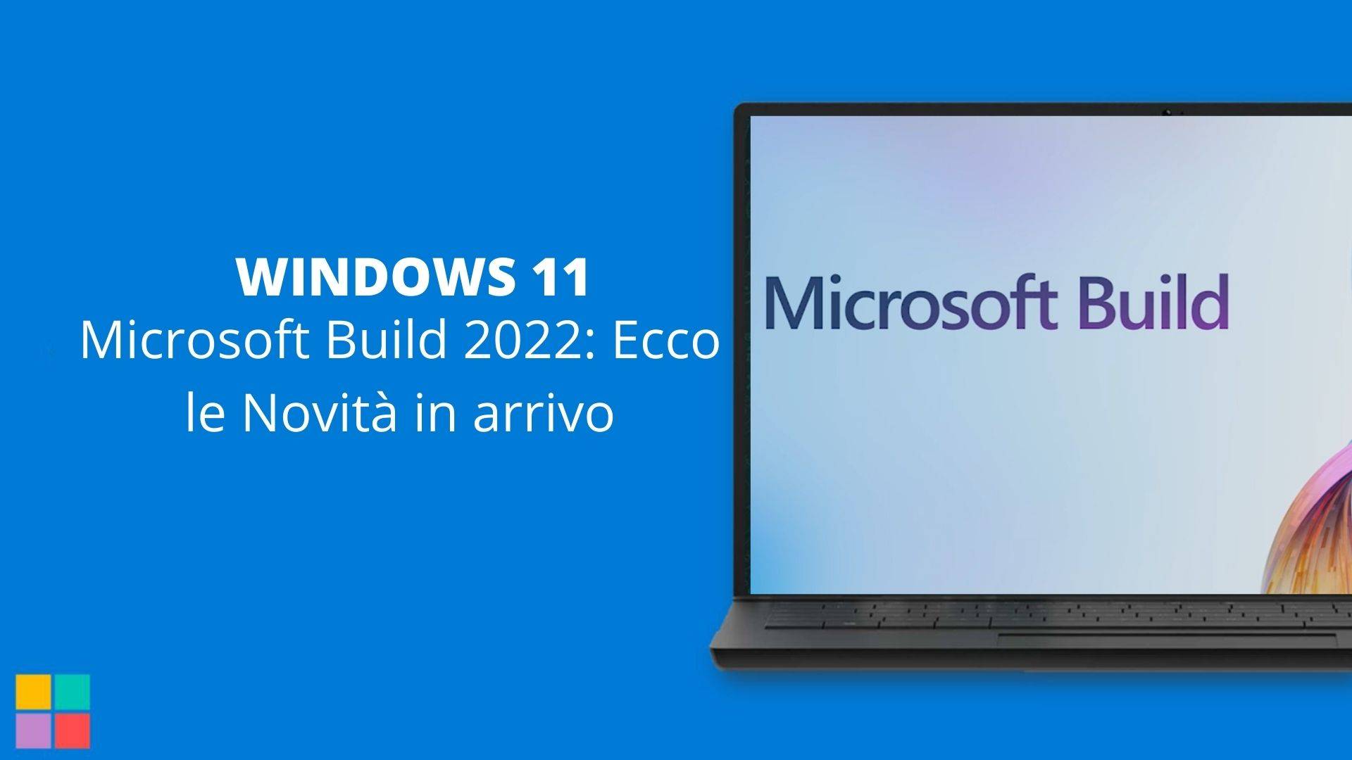 Microsoft Build 2022: Ecco le Novità in arrivo