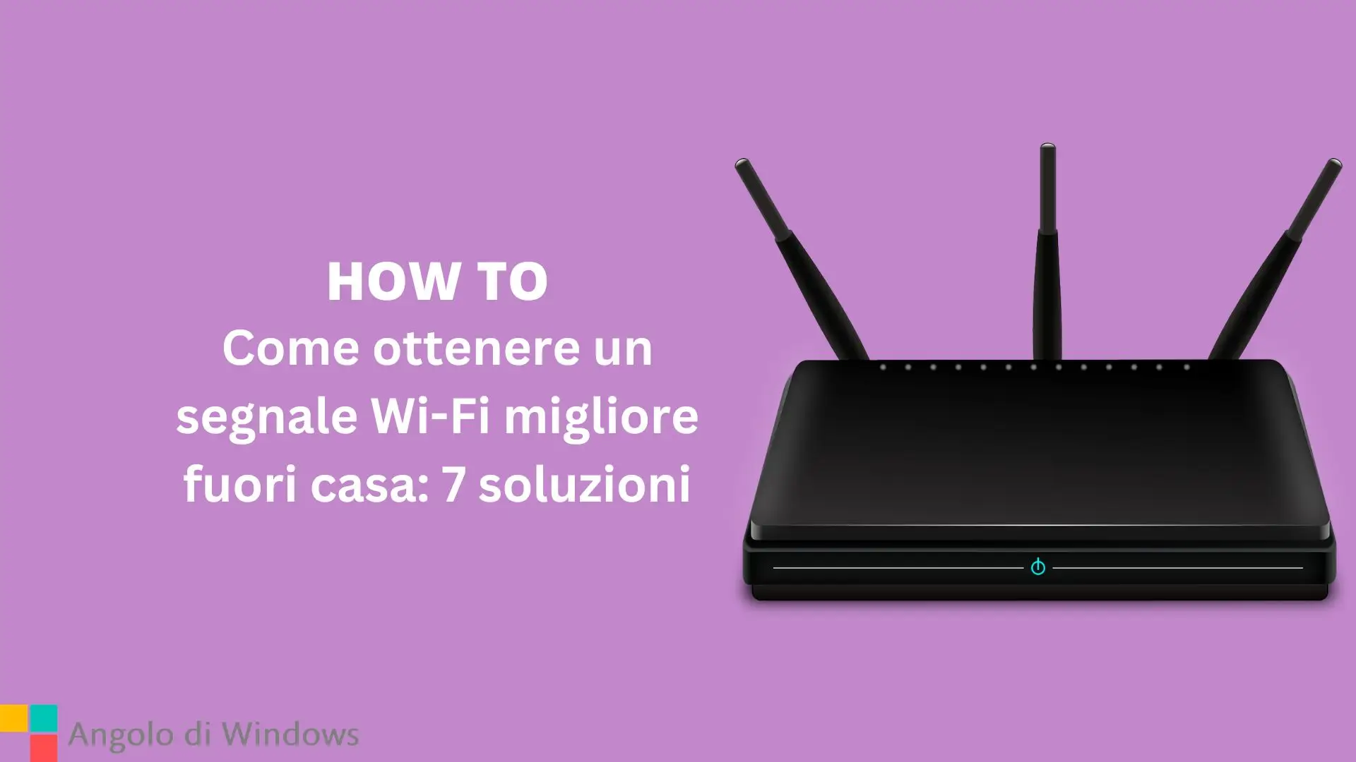 Come ottenere un segnale Wi-Fi migliore fuori casa: 7 soluzioni