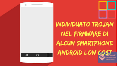 Individuato2Btrojan2Bnel2Bfirmware2Bdi2Balcun2Bsmartphone2Bandroid2Blow2Bcost